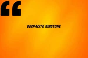 Despacito-Ringtone-Free-Download