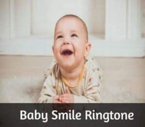 Baby Smile Ringtone Download MP3 to your Phone