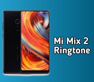 Mi Mix 2 Ringtone Download MP3 to your Mobile Phone