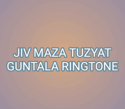 jiv-maza-tuzyat-guntala-ringtone-download