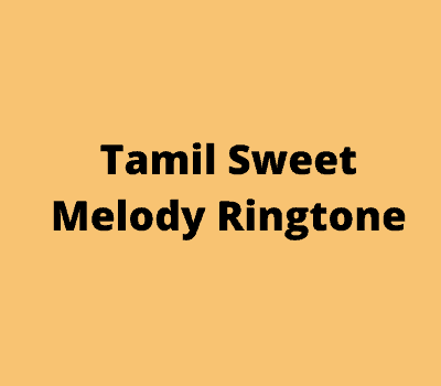 Tamil Sweet Melody Ringtone Free Download to your Phone