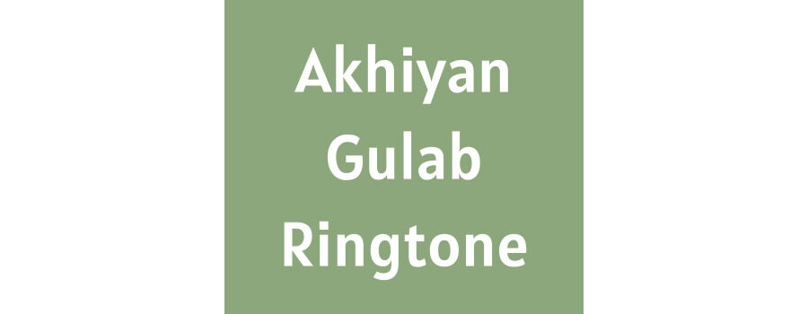 Akhiyan Gulab Ringtone Download MP3