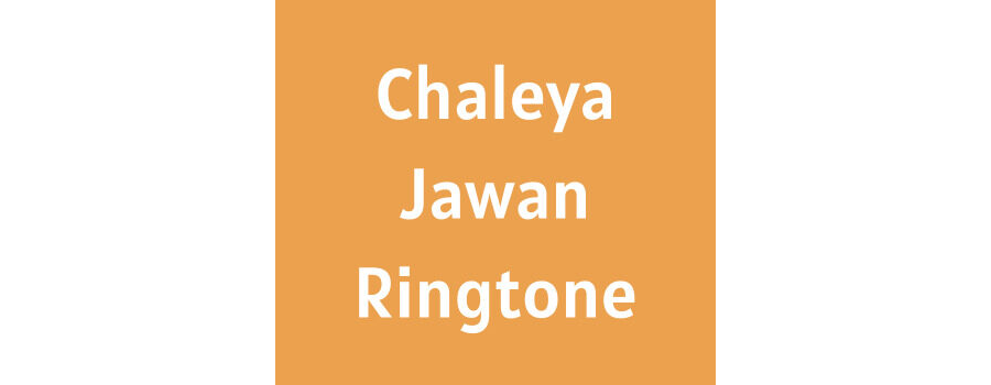 Chaleya Jawan Ringtone Download - Arijit Singh