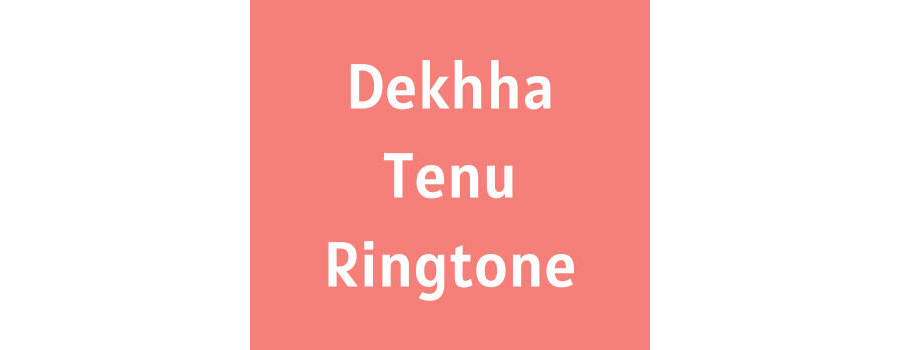 Dekha Tenu Ringtone Download MP3