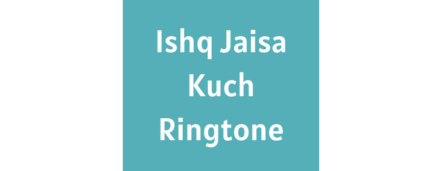 Ishq Jaisa Kuch Ringtone Download MP3