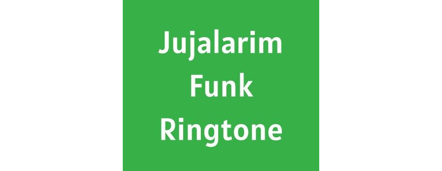 Jujalarim Funk Ringtone Download MP3