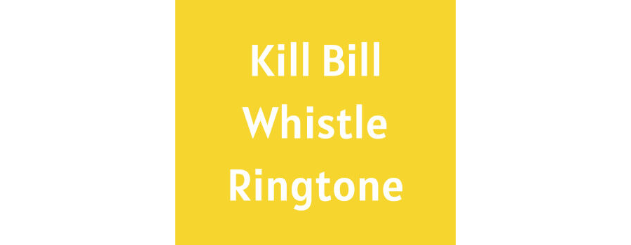 Kill Bill Whistle Ringtone MP3 Download