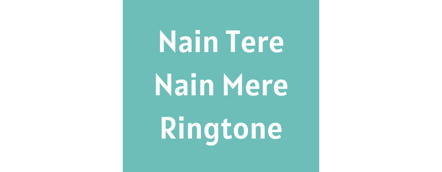 Nain Tere Nain Mere Ringtone Download MP3