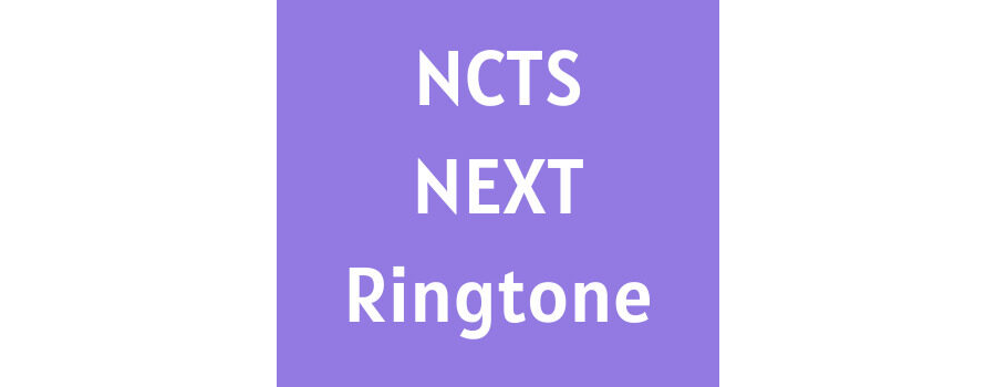 NCTS NEXT Ringtone Download MP3