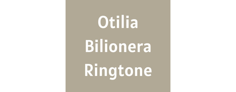 Otilia Bilionera Ringtone Download MP3