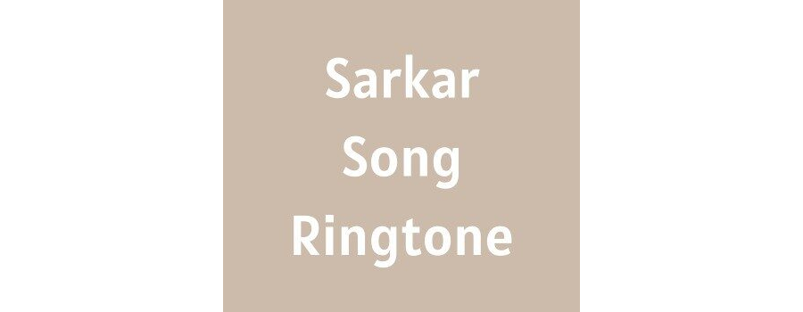 Sarkar Song Ringtone Download - Jaura Phagwara