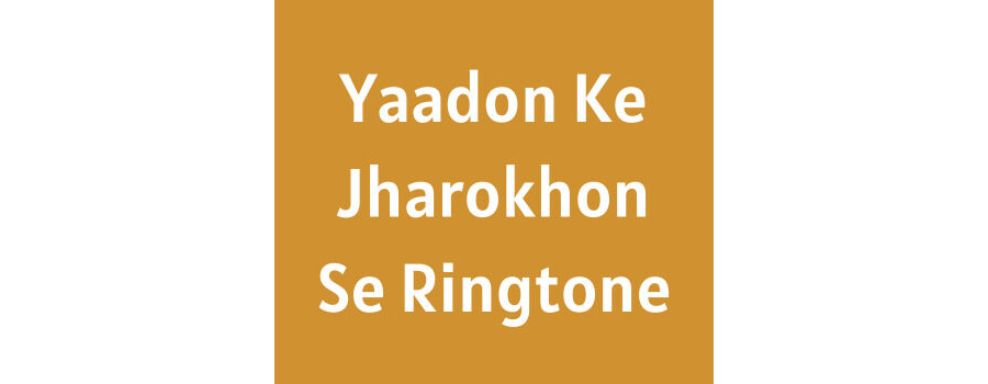 Yaadon Ke Jharokhon Se Ringtone Download